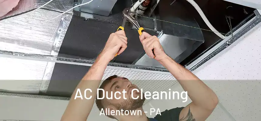  AC Duct Cleaning Allentown - PA