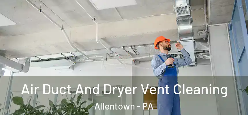  Air Duct And Dryer Vent Cleaning Allentown - PA