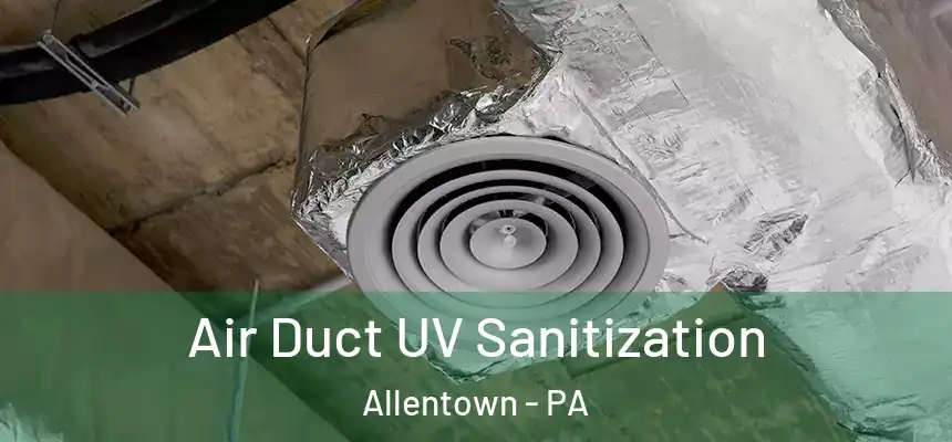  Air Duct UV Sanitization Allentown - PA