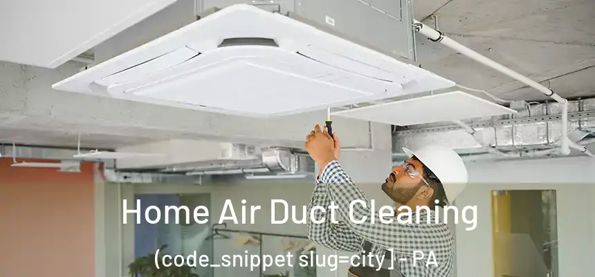  Home Air Duct Cleaning (code_snippet slug=city] - PA