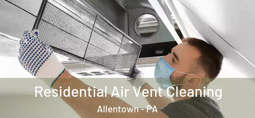 Residential Air Vent Cleaning Allentown - PA