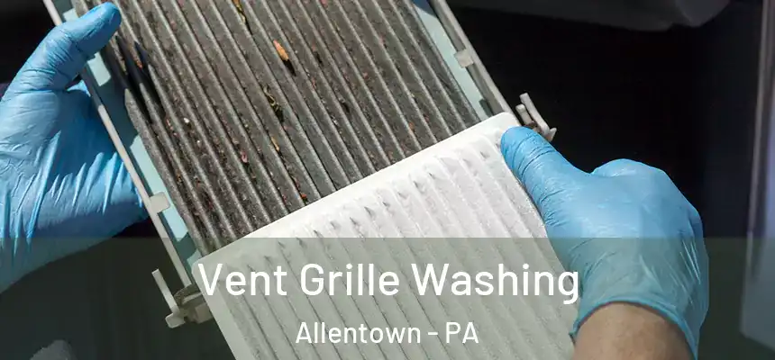  Vent Grille Washing Allentown - PA